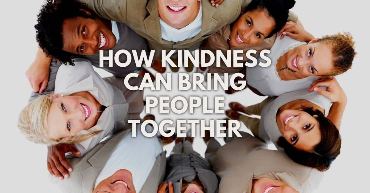 How Kindness Can Bring People Together